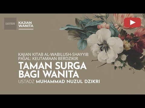 263. TAMAN SURGA BAGI WANITA | KAJIAN WANITA | Ustadz Muhammad Nuzul Dzikri