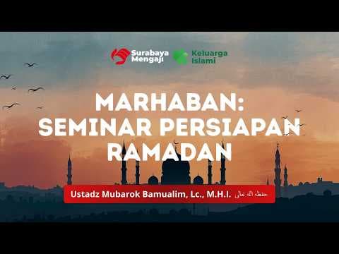 Marhaban: Seminar Persiapan Ramadan - Ustadz Mubarok Bamualim, Lc., M.H.I.