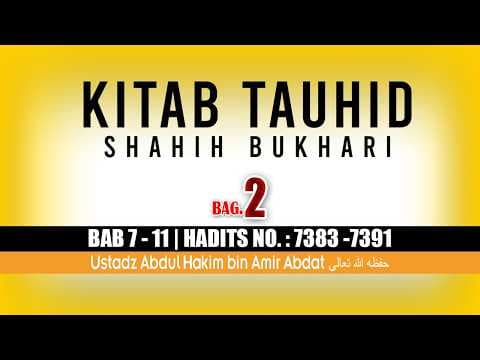 KITAB TAUHID SHAHIH BUKHARI BAG. 2 | USTADZ ABDUL HAKIM BIN AMIR ABDAT حفظه الله تعالى