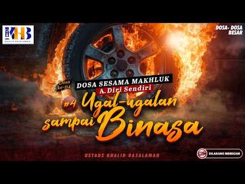 Dosa-Dosa Besar #214 : Ugal-ugalan Sampai Binasa #4 | Khalid Basalamah