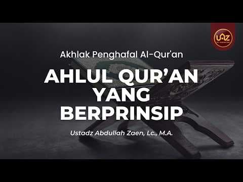 Ahlul Quran Yang Berprinsip - Ustadz Abdullah Zaen, Lc., M.A.