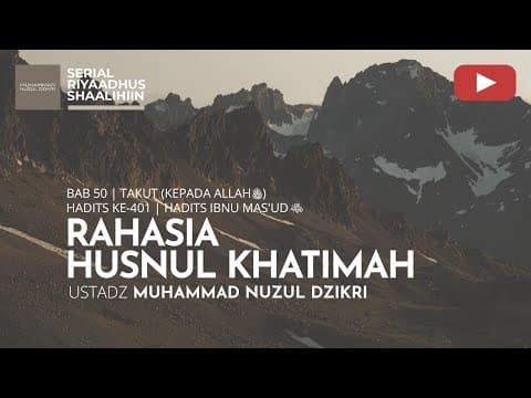 2020. RAHASIA HUSNUL KHATIMAH | Riyaadhus Shaalihiin | Ustadz Muhammad Nuzul Dzikri