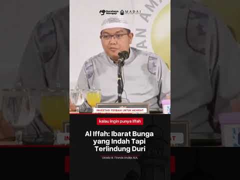 Al Iffah : Ibarat Bunga yang Indah Tapi Terlindungi Duri - Ustadz Firanda Andirja, M.A.
