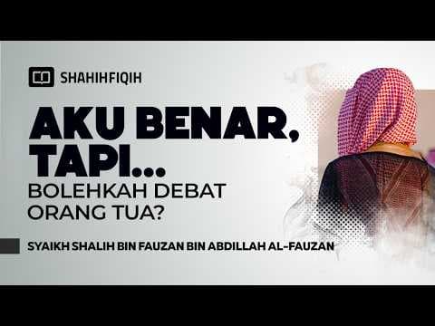 Boleh 𝐁𝐄𝐑𝐃𝐄𝐁𝐀𝐓 dengan 𝐎𝐑𝐀𝐍𝐆 𝐓𝐔𝐀 saat kita benar? - Syaikh Shalih Al-Fauzan