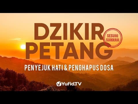 Dzikir Petang Sesuai Sunnah, Penyejuk Hati, Perlindungan Diri & Penghapus Dosa
