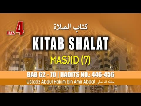 KITAB KE 8 | KITAB SHALAT Bagian 4 (7) | USTADZ ABDUL HAKIM BIN AMIR ABDAT حفظه الله تعالى