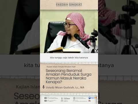 Amalan Penduduk Surga Namun Masuk Neraka Kenapa? - 🎙 🔊 Ustadz Mizan Qudsiah, Lc., MA.
