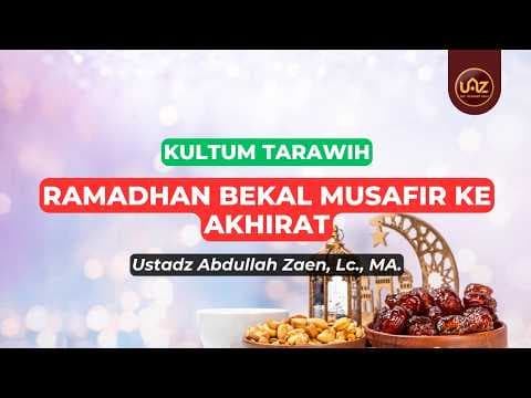 Ramadhan Bekal Musafir Ke Akhirat - Ustadz Abdullah Zaen., Lc., MA.
