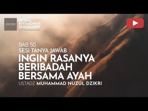 2026. INGIN RASANYA BERIBADAH BERSAMA AYAH | Tanya Jawab | Ustadz Muhammad Nuzul Dzikri