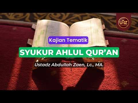 Syukur Ahlul Qur'an - Ustadz Abdullah Zaen., Lc., MA.