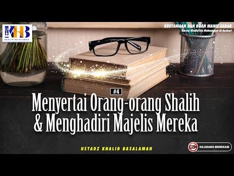 Keutamaan & Buah Manis Sabar : Menyertai Org Shalih & Menghadiri Majelelis Mereka | Khalid Basalamah