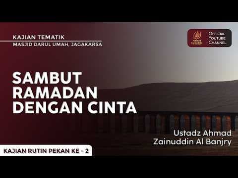 Sambut Ramadan Dengan Cinta - Ustaz Ahmad Zainuddin Al Banjary