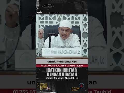 IIKATKAN IKHTIAR DENGAN HIDAYAH - Ustadz Maududi Abdullah, Lc حفظه الله