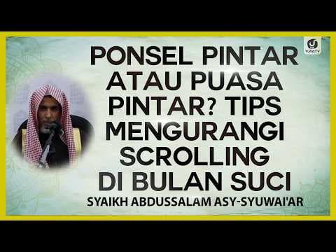 Ponsel Pintar atau Puasa Pintar? Tips Mengurangi Scrolling di Bulan Suci