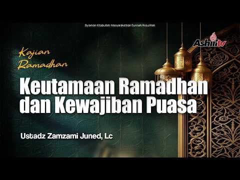 🔴 [LIVE] Keutamaan Ramadhan dan  Kewajiban Puasa - Ustadz Zamzami Juned, Lc حفظه الله