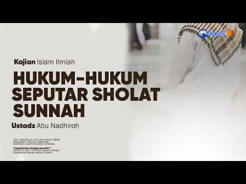 ⭕ [LIVE] HUKUM - HUKUM SEPUTAR SOLAT SUNNAH -  Ustadz Abu Nadhiroh  حفظه الله تعالى