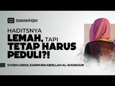Hadits “Peduli Sesama Muslim” Itu Hadits Palsu?! - Syaikh Abdul Karim Al-Khudhair
