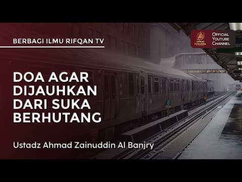 Doa Agar Dijauhkan Dari Suka Berhutang - Ustaz Ahmad Zainuddin Al Banjary
