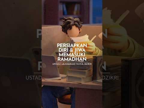Persiapkan Diri & Jiwa Memasuki Ramadhan | Ustadz Muhammad Nuzul Dzikri #shorts