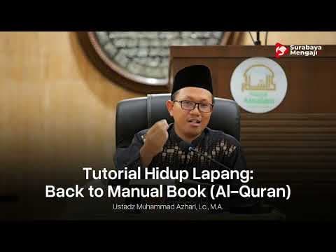 Tutorial Hidup Lapang, Back to Manual Book (Al-Quran) - Ustadz Muhammad Azhari, Lc., M.A.