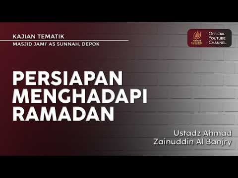 Persiapan Menghadapi Ramadan - Ustaz Ahmad Zainuddin Al Banjary