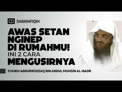 2 rahasia 𝐑𝐔𝐌𝐀𝐇 penuh 𝐁𝐄𝐑𝐊𝐀𝐇 & setan kabur! - Syaikh Abdurrozzaq Al-Badr