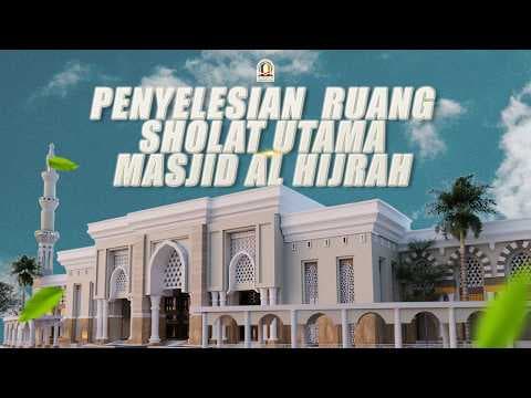 PENYELESAIAN RUANG SHOLAT UTAMA MASJID AL HIJRAH