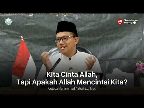 Kita Cinta Allah, Tapi Apakah Allah Mencintai Kita? - Ustadz Muhammad Azhari, LC., MA