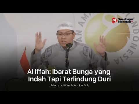 Al Iffah : Ibarat Bunga yang Indah Tapi Terlindungi Duri - Ustadz Firanda Andirja, M.A.